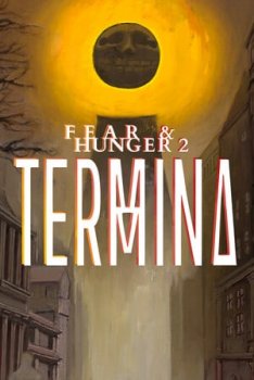 Fear &amp; Hunger 2: Termina