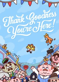 Thank Goodness You're Here!