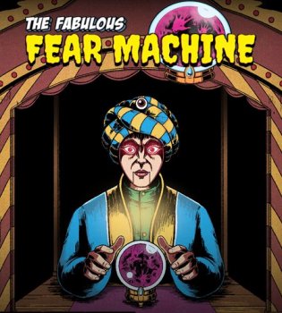 The Fabulous Fear Machine