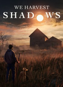 We Harvest Shadows